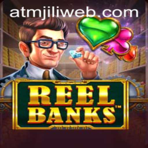 Exploring the World of ReelBanks: A Guide to ATMJILI.COM's Latest Gaming Sensation